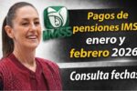 Pagos de pensiones IMSS enero y febrero 2026: Consulta fechas