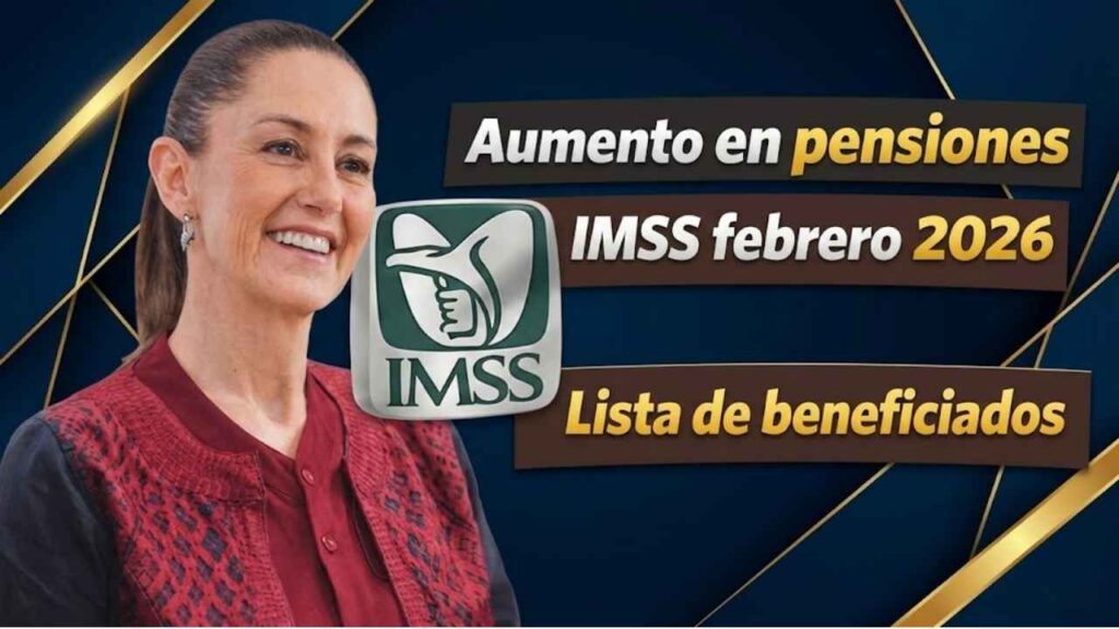 Aumento en pensiones IMSS febrero 2026: Lista de beneficiados